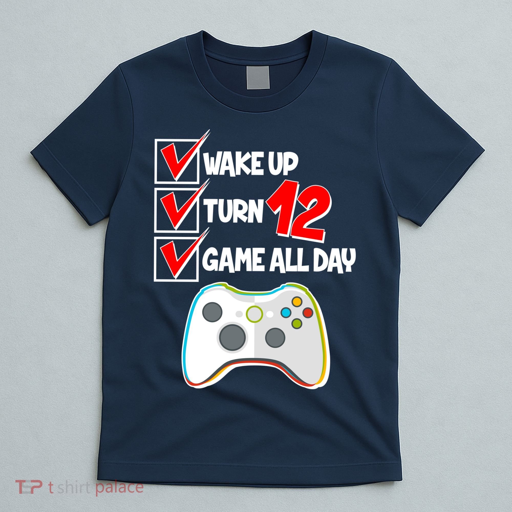 Wake Up Turn Twelve Game All Day 12th Birthday T-Shirt
