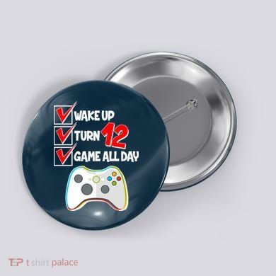 Wake Up Turn Twelve Game All Day 12th Birthday Button