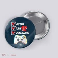 Wake Up Turn Twelve Game All Day 12th Birthday Button thumb 0