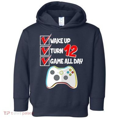 Wake Up Turn Twelve Game All Day 12th Birthday Toddler Hoodie