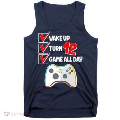 Wake Up Turn Twelve Game All Day 12th Birthday Tank Top