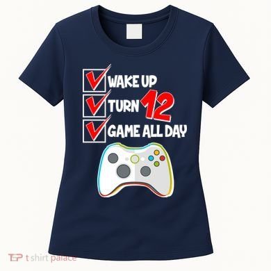 Wake Up Turn Twelve Game All Day 12th Birthday Women's T-Shirt