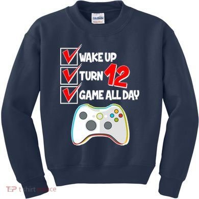 Wake Up Turn Twelve Game All Day 12th Birthday Kids Sweatshirt