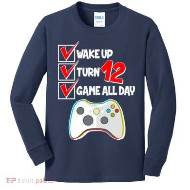 Wake Up Turn Twelve Game All Day 12th Birthday Kids Long Sleeve Shirt