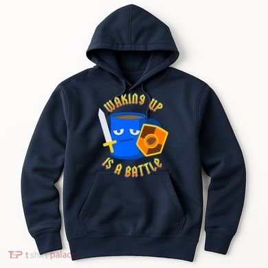 Waking Up is a Battle Funny Coffee Hoodie