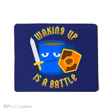 Waking Up is a Battle Funny Coffee Mousepad