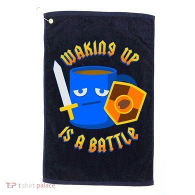 Waking Up is a Battle Funny Coffee Golf Towel