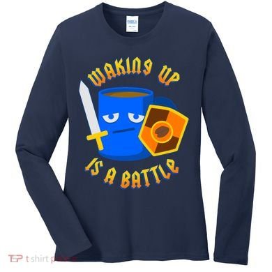 Waking Up is a Battle Funny Coffee Women's Long Sleeve Shirt