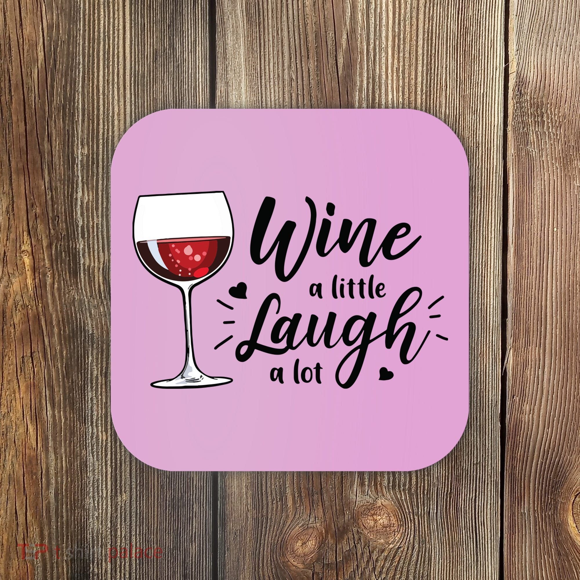 Wine A Little Laugh A Lot Funny Wine Lover Gifts Coaster