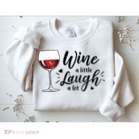 Wine A Little Laugh A Lot Funny Wine Lover Gifts Sweatshirt thumb 2