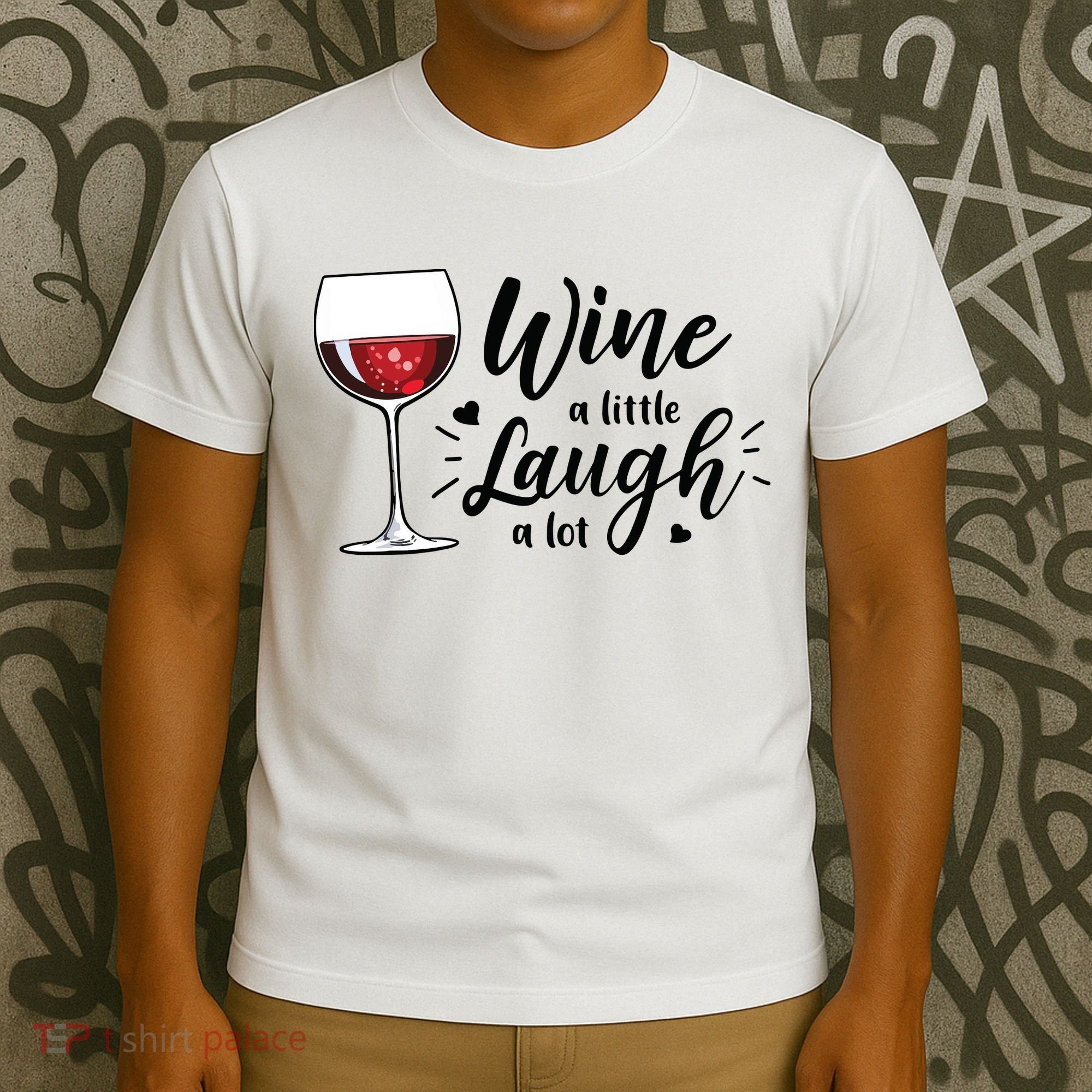 Wine A Little Laugh A Lot Funny Wine Lover Gifts T-Shirt