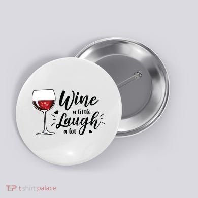 Wine A Little Laugh A Lot Funny Wine Lover Gifts Button