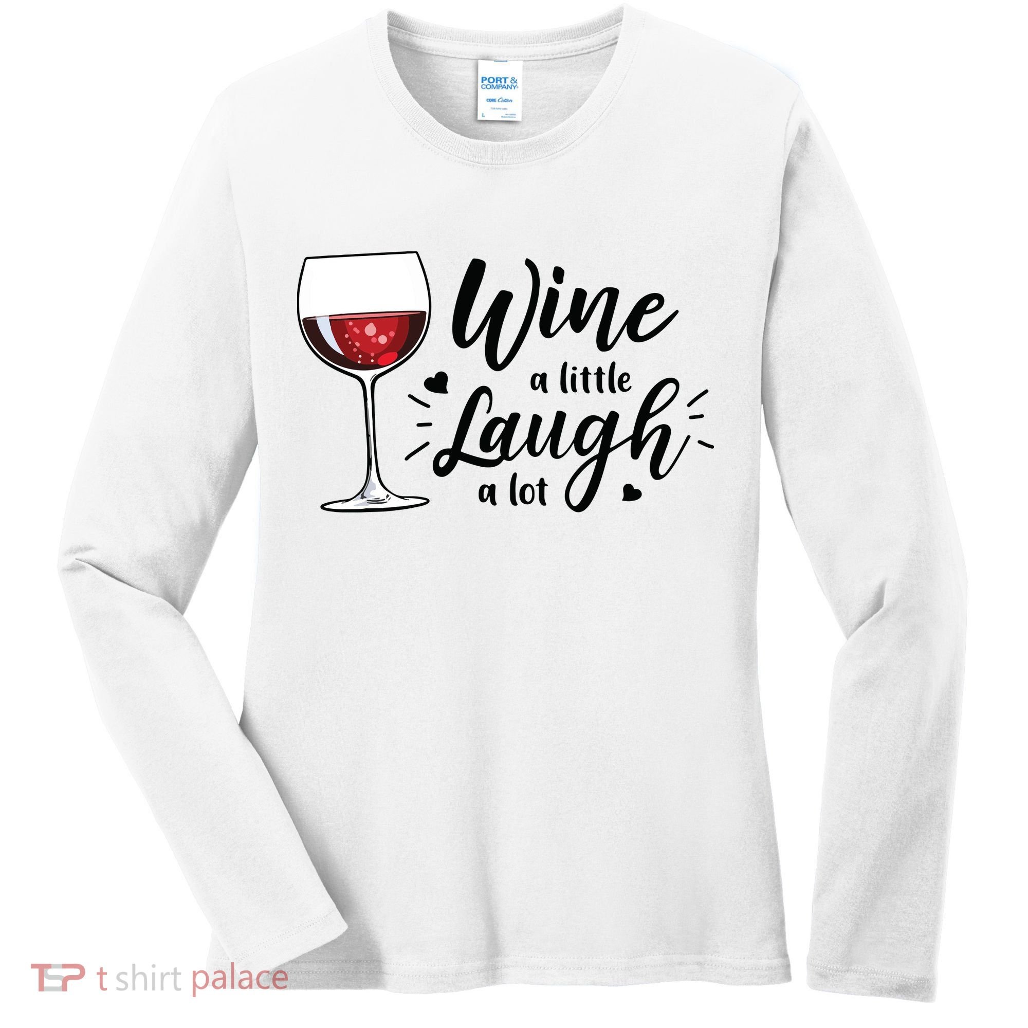 Wine A Little Laugh A Lot Funny Wine Lover Gifts Women's Long Sleeve Shirt