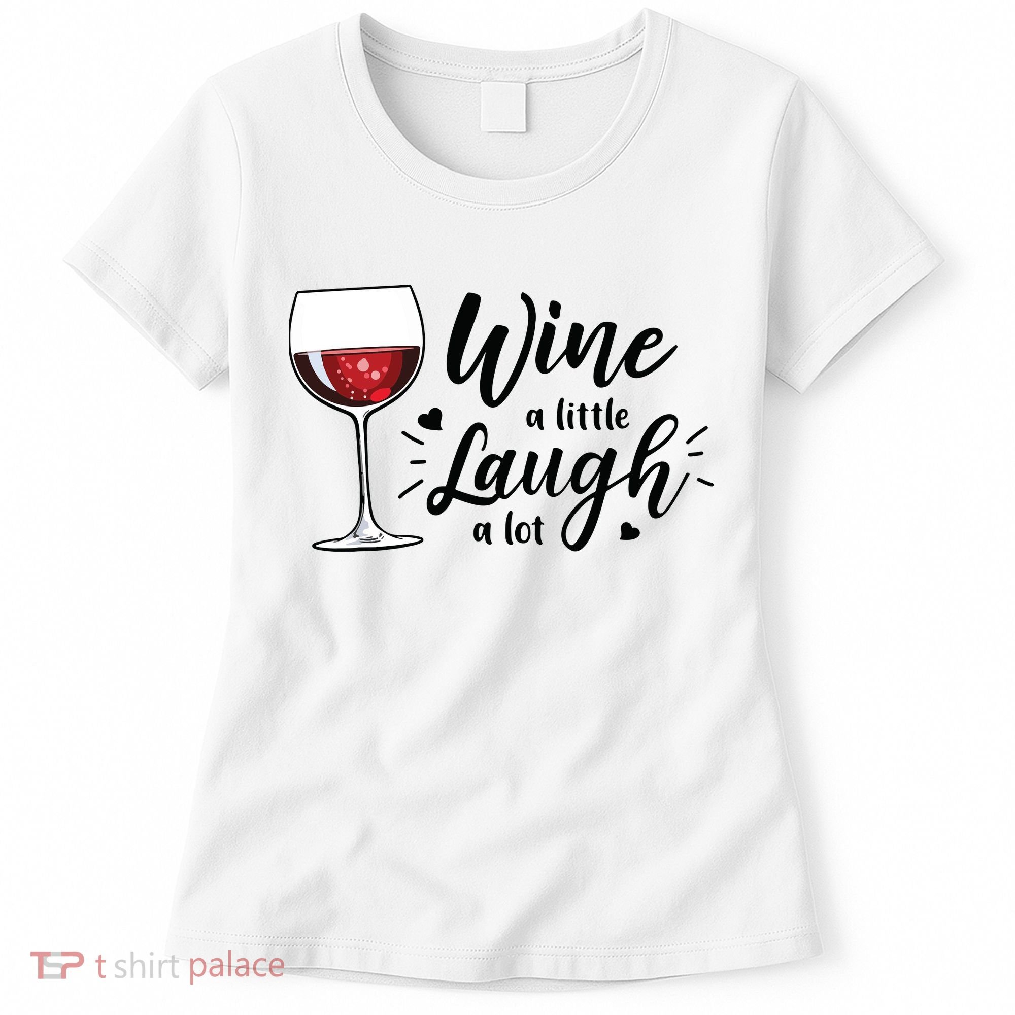 Wine A Little Laugh A Lot Funny Wine Lover Gifts Women's T-Shirt