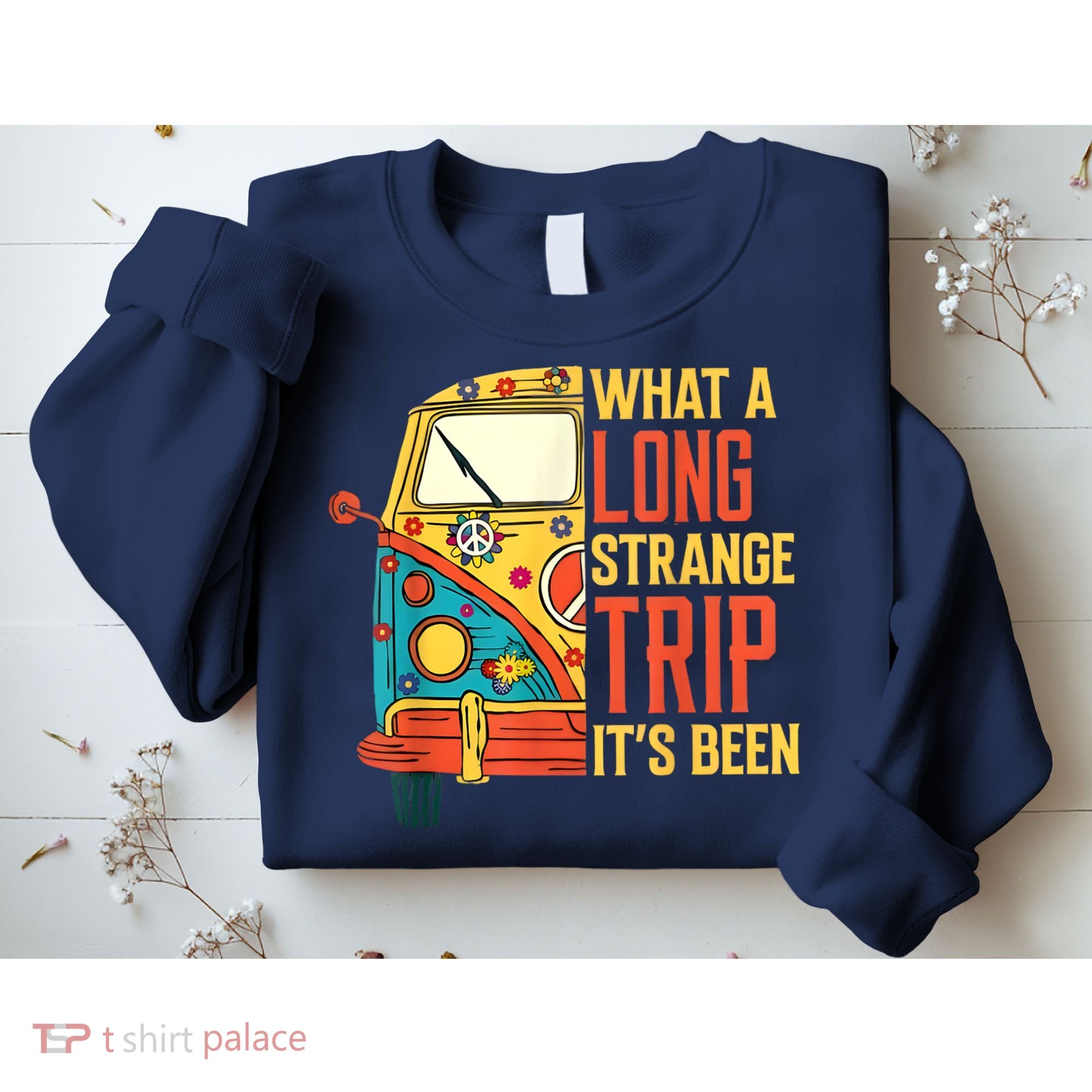 What A Long Strange Trip ItS Been 70s Hippie Camping Lover Sweatshirt