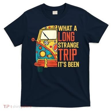 What A Long Strange Trip ItS Been 70s Hippie Camping Lover T-Shirt