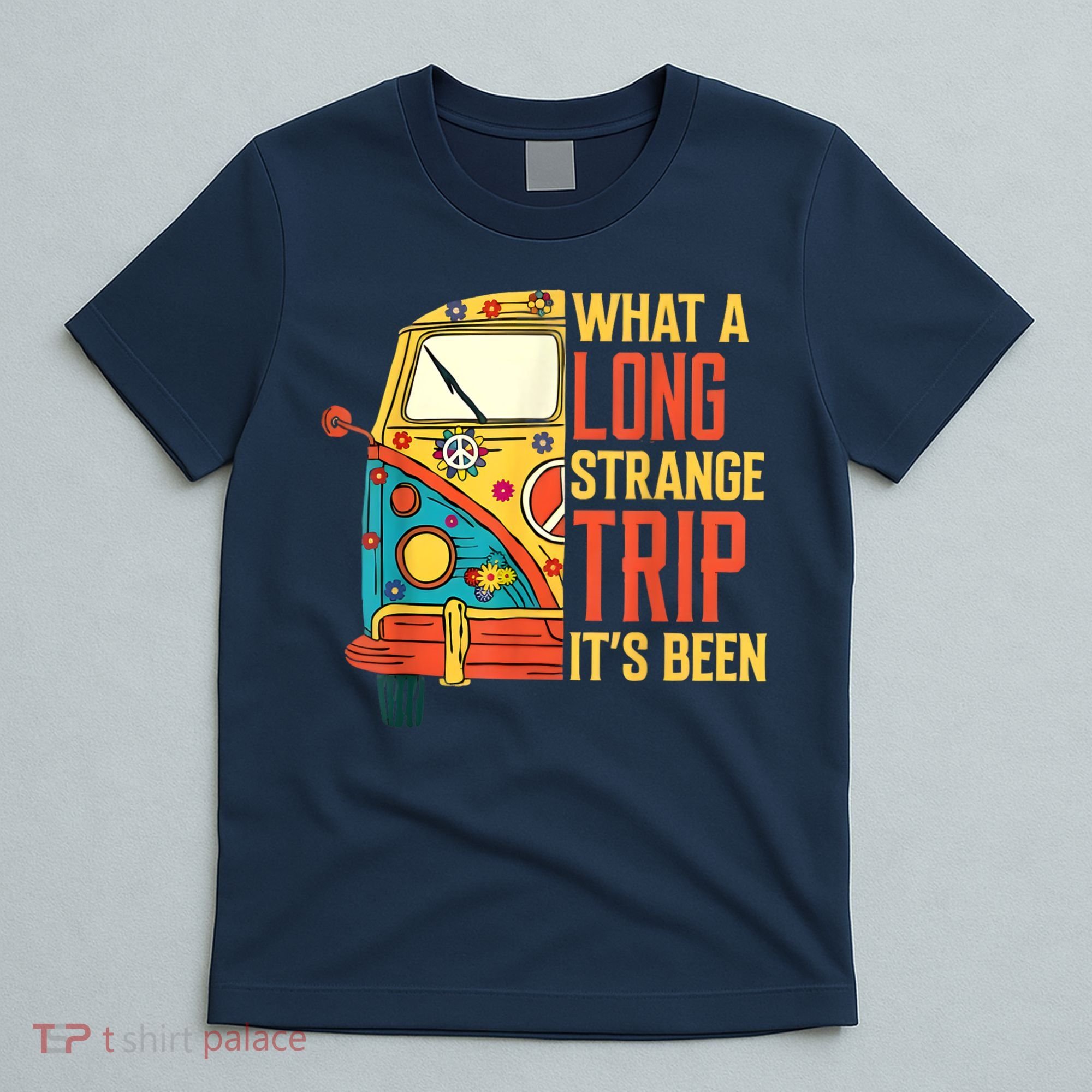 What A Long Strange Trip ItS Been 70s Hippie Camping Lover T-Shirt