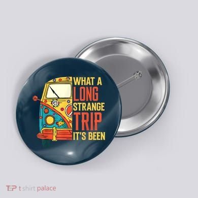 What A Long Strange Trip ItS Been 70s Hippie Camping Lover Button