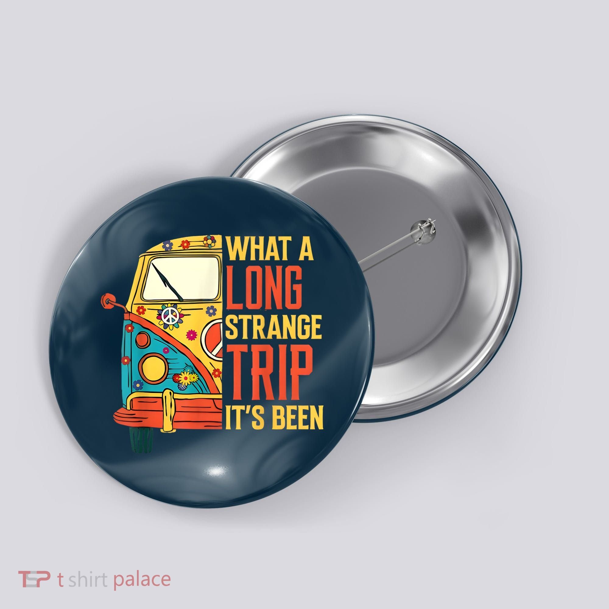 What A Long Strange Trip ItS Been 70s Hippie Camping Lover Button