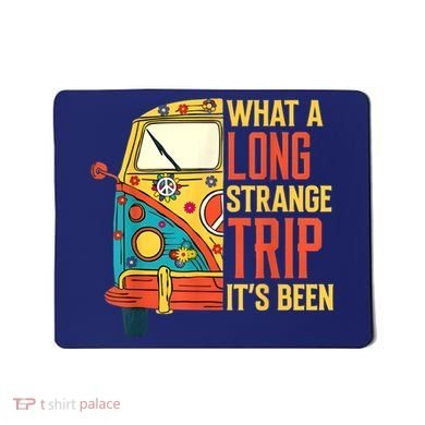 What A Long Strange Trip ItS Been 70s Hippie Camping Lover Mousepad