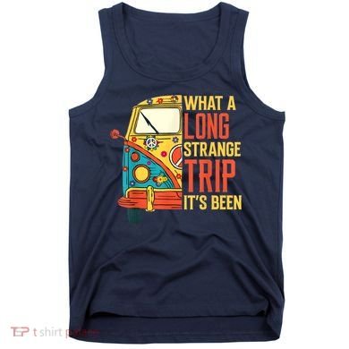 What A Long Strange Trip ItS Been 70s Hippie Camping Lover Tank Top