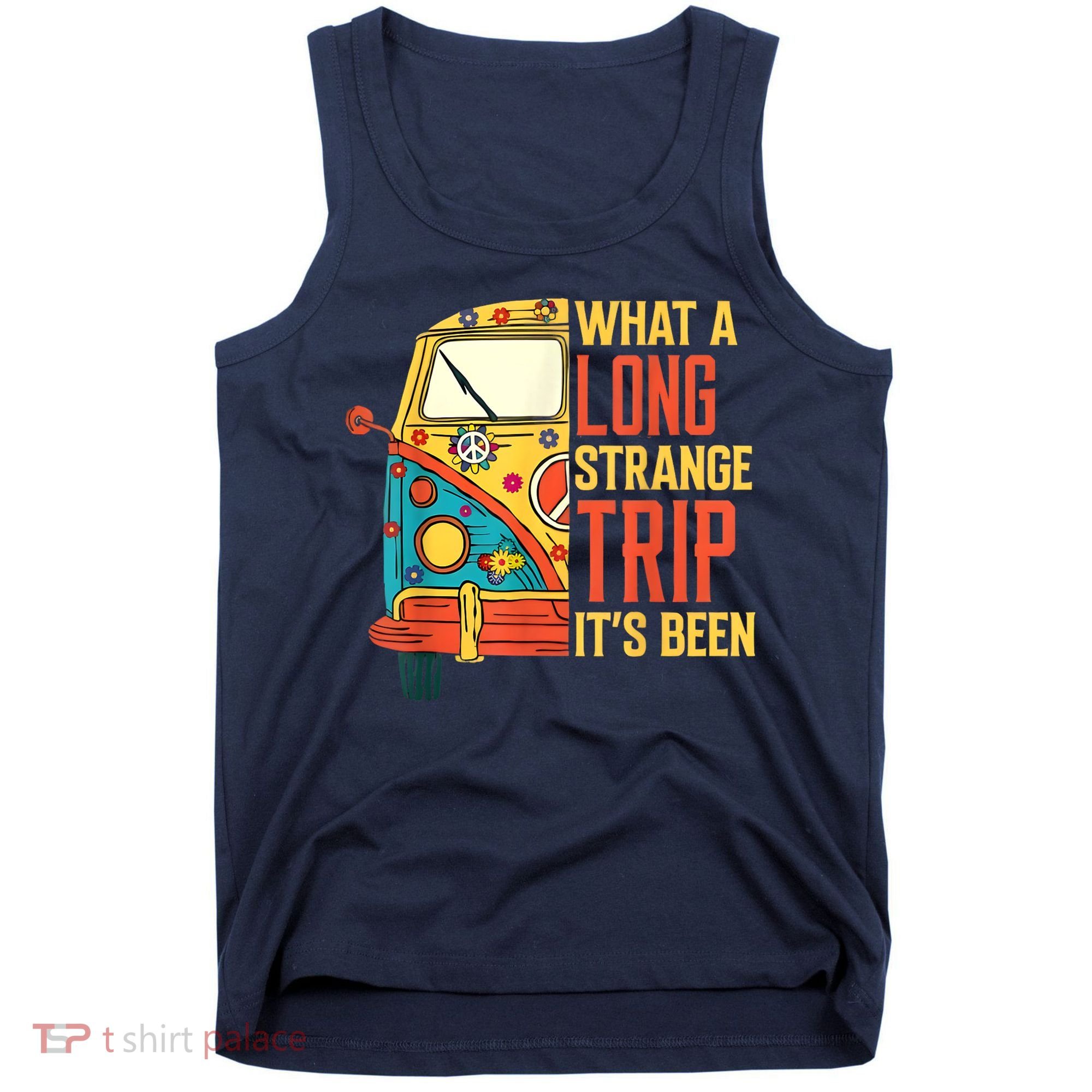 What A Long Strange Trip ItS Been 70s Hippie Camping Lover Tank Top