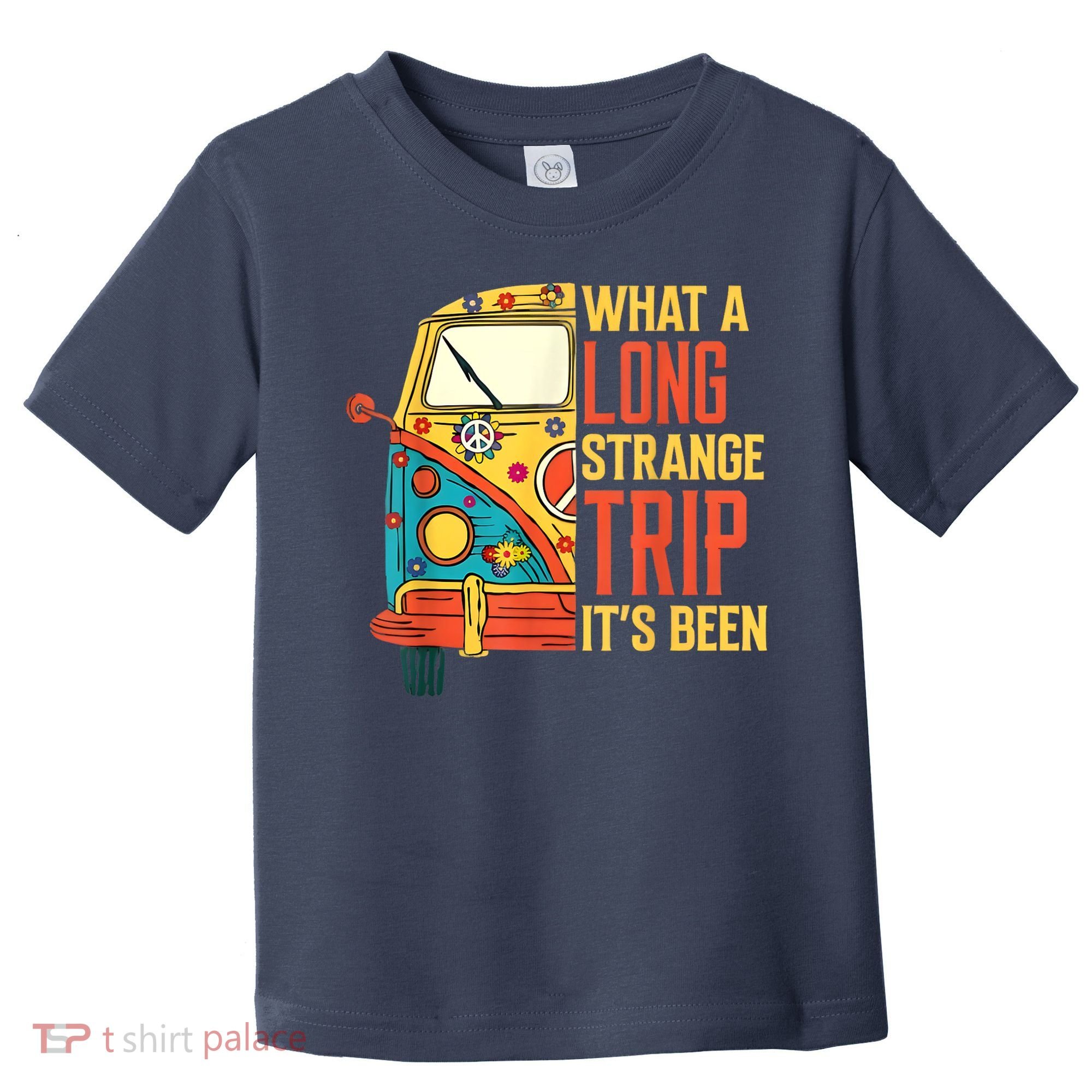 What A Long Strange Trip ItS Been 70s Hippie Camping Lover Toddler T-Shirt