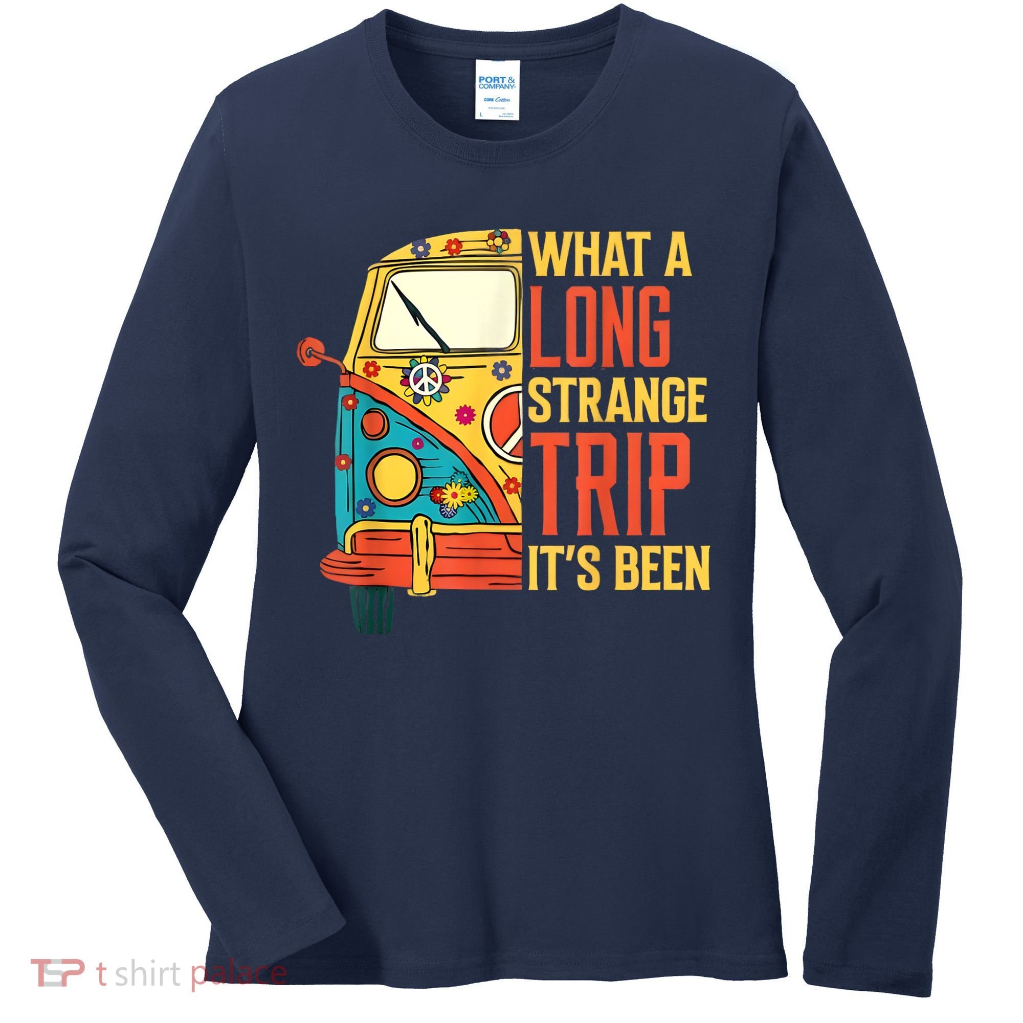 What A Long Strange Trip ItS Been 70s Hippie Camping Lover Women's Long Sleeve Shirt