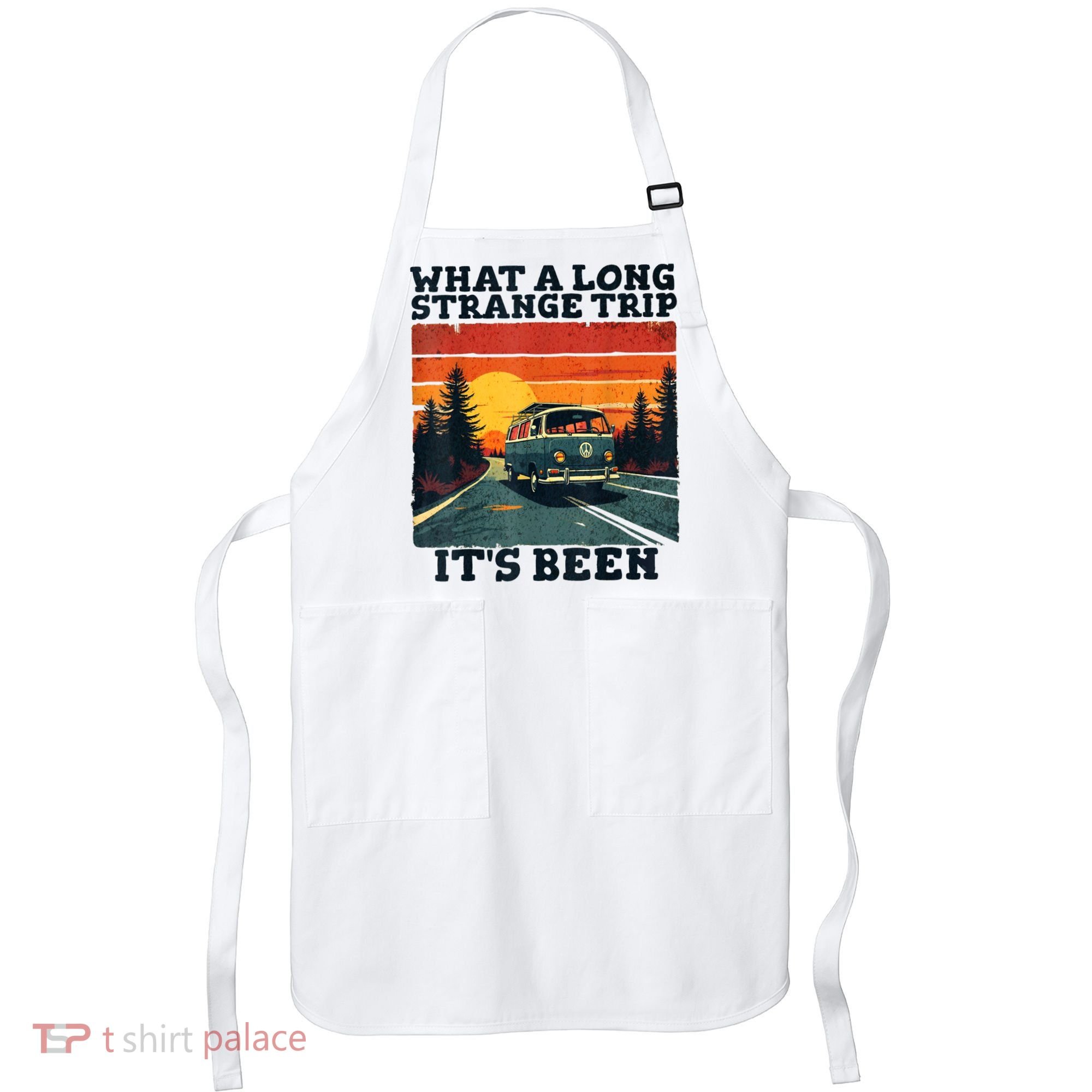 What A Long Strange Trip ItS Been 70s Hippie Camping Lover Apron