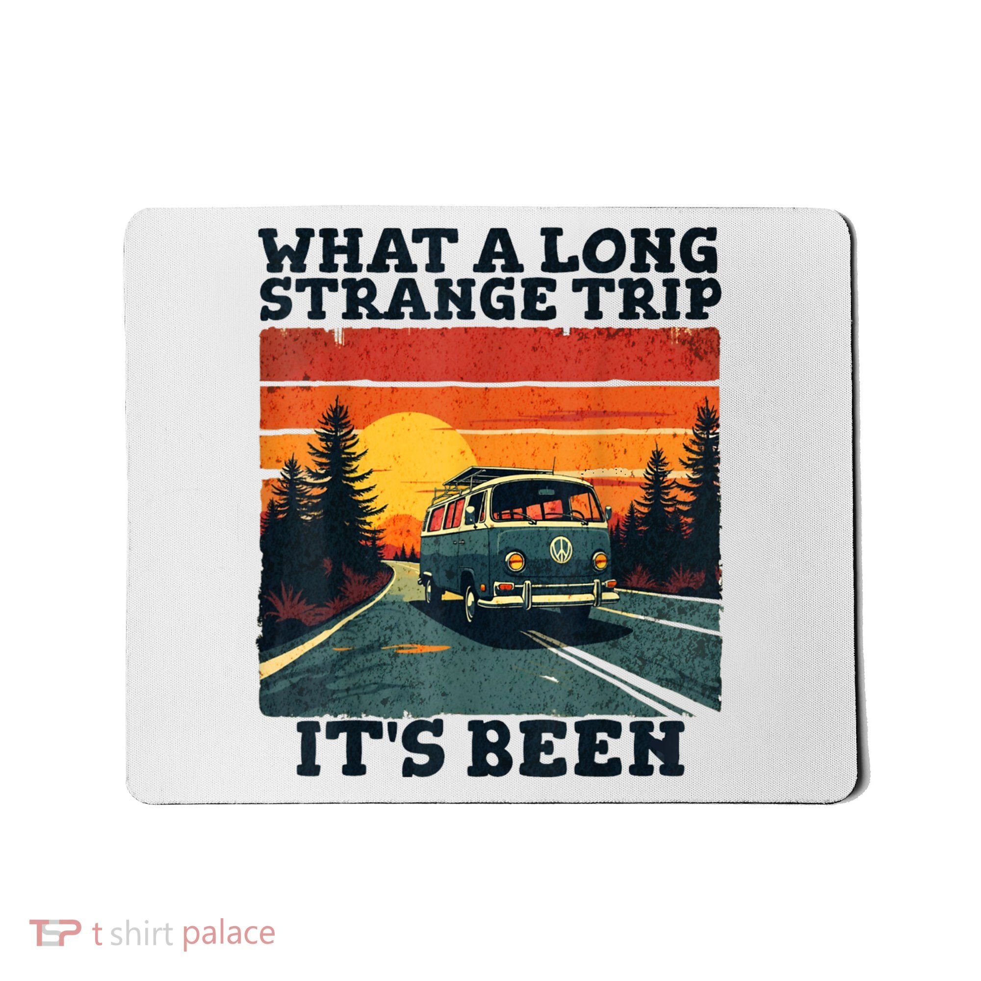 What A Long Strange Trip ItS Been 70s Hippie Camping Lover Mousepad