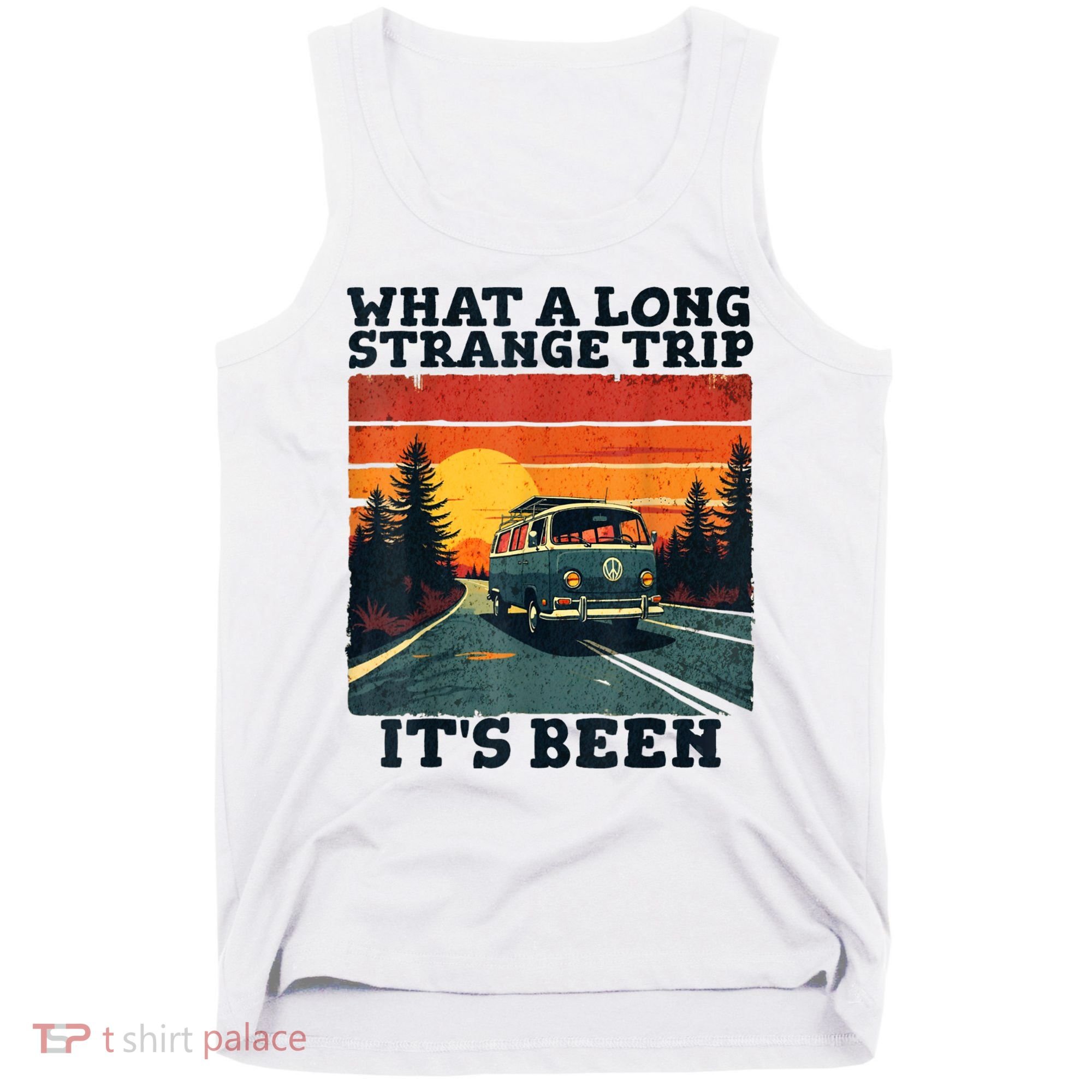 What A Long Strange Trip ItS Been 70s Hippie Camping Lover Tank Top