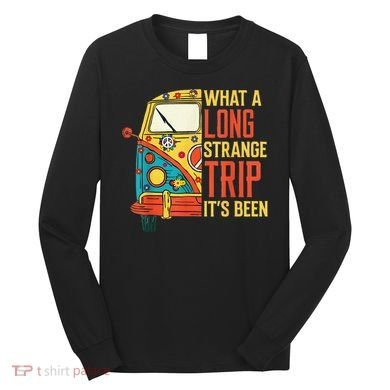 What A Long Strange Trip ItS Been 70s Hippie Camping Lover Long Sleeve Shirt