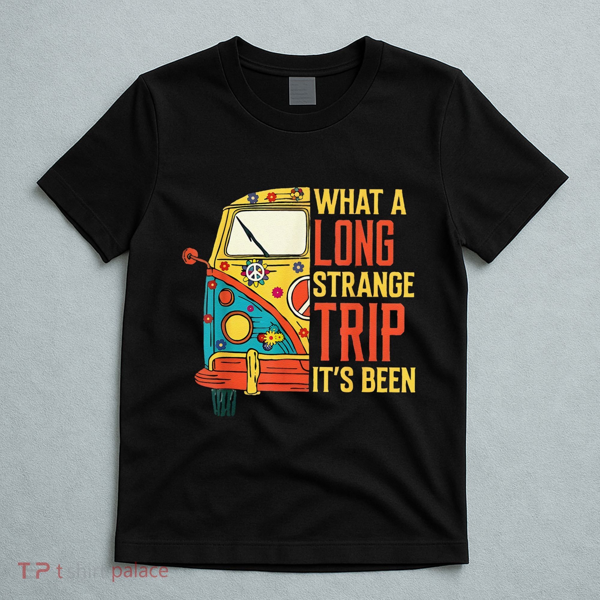 What A Long Strange Trip ItS Been 70s Hippie Camping Lover T-Shirt