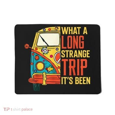 What A Long Strange Trip ItS Been 70s Hippie Camping Lover Mousepad