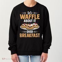Waffles Apparel LetS Waffle About It Over Breakfast Women's Sweatshirt thumb 0