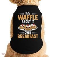 Waffles Apparel LetS Waffle About It Over Breakfast Doggie Tank thumb 0
