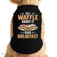 Waffles Apparel LetS Waffle About It Over Breakfast Doggie Tank thumb 0
