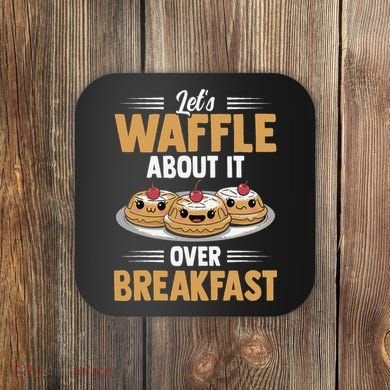 Waffles Apparel LetS Waffle About It Over Breakfast Coaster