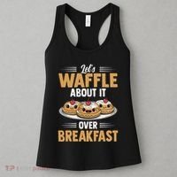 Waffles Apparel LetS Waffle About It Over Breakfast Women's Tank Top thumb 3