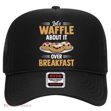 Waffles Apparel LetS Waffle About It Over Breakfast Hat