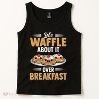 Waffles Apparel LetS Waffle About It Over Breakfast Tank Top thumb 2