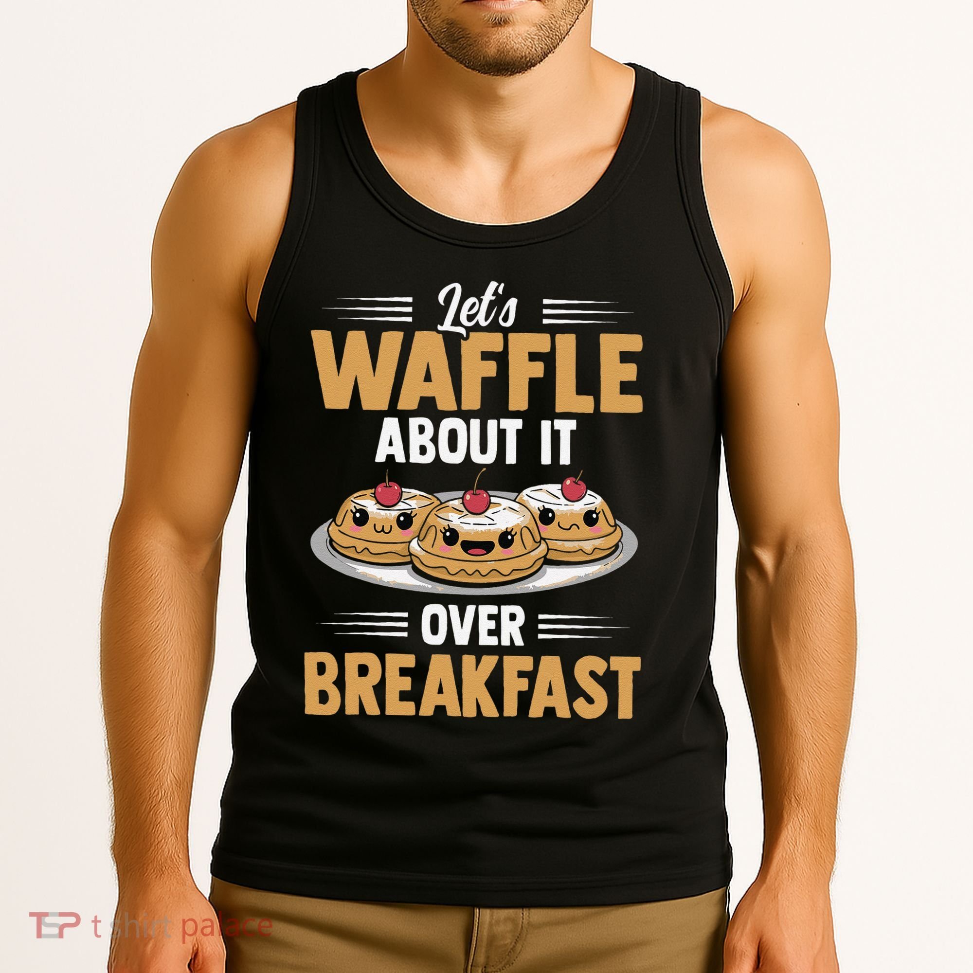 Waffles Apparel LetS Waffle About It Over Breakfast Tank Top