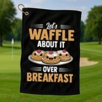 Waffles Apparel LetS Waffle About It Over Breakfast Golf Towel thumb 1