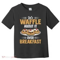 Waffles Apparel LetS Waffle About It Over Breakfast Toddler T-Shirt thumb 0