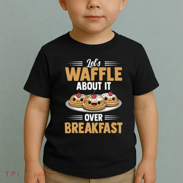 Waffles Apparel LetS Waffle About It Over Breakfast Toddler T-Shirt