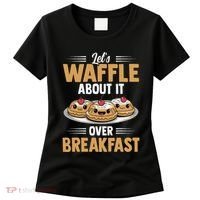 Waffles Apparel LetS Waffle About It Over Breakfast Women's T-Shirt thumb 0