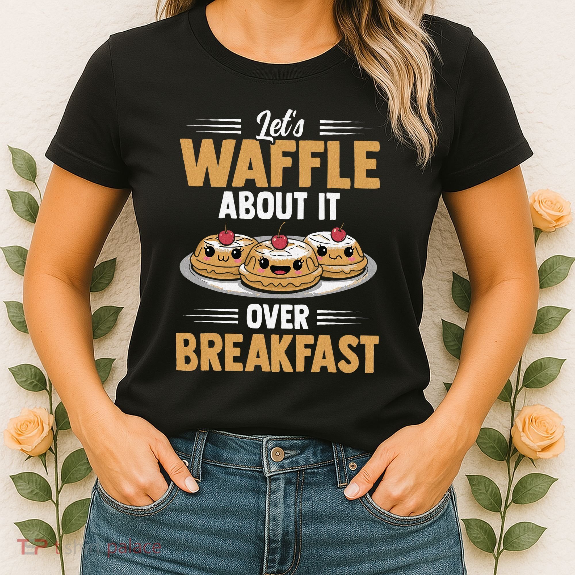 Waffles Apparel LetS Waffle About It Over Breakfast Women's T-Shirt