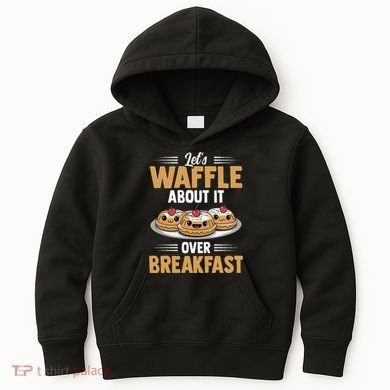 Waffles Apparel LetS Waffle About It Over Breakfast Kids Hoodie