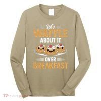 Waffles Apparel LetS Waffle About It Over Breakfast Long Sleeve Shirt thumb 0