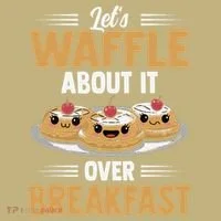 Waffles Apparel LetS Waffle About It Over Breakfast Sweatshirt thumb 2